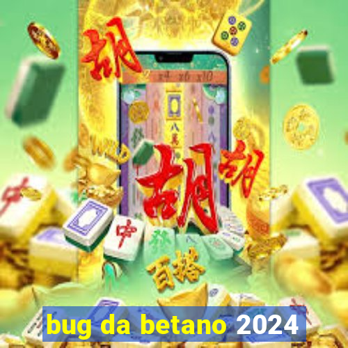 bug da betano 2024